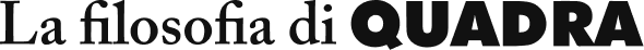 La Filosofia di QUADRA
